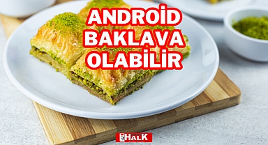 Android Baklava Olabilir