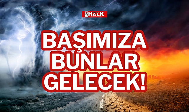 BAŞIMIZA BUNLAR GELECEK!