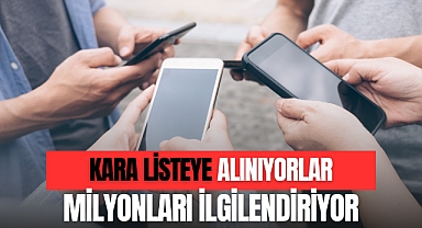KARA LİSTEYE ALINIYORLAR