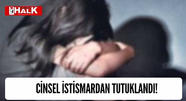 Cinsel istismardan tutuklandı!