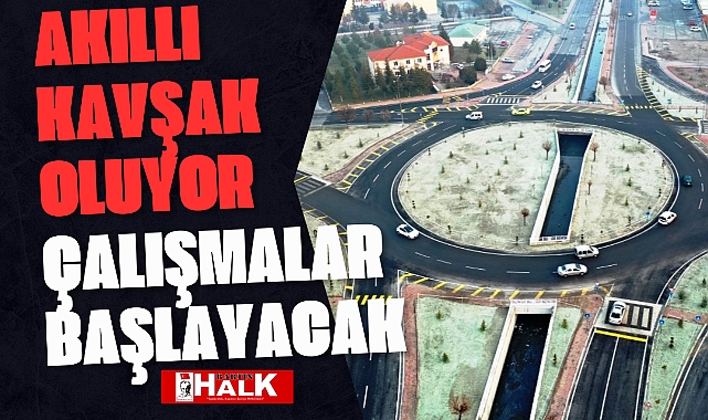 Akıllı Kavşak Oluyor!