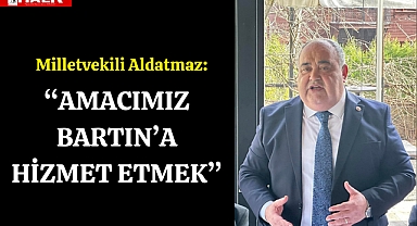 "Amacımız Bartın'a Hizmet Etmek"