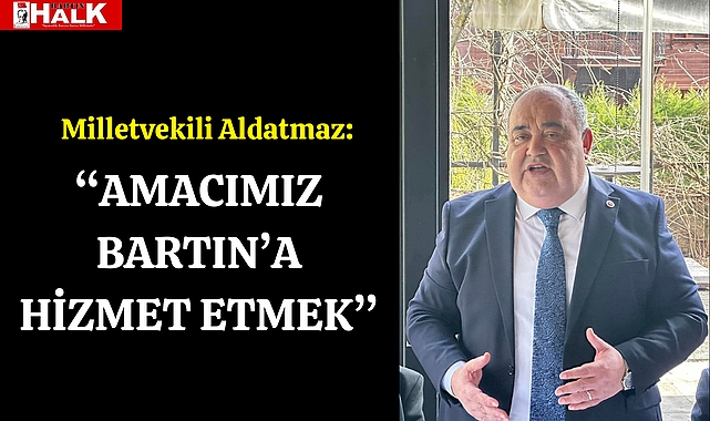 "Amacımız Bartın'a Hizmet Etmek"