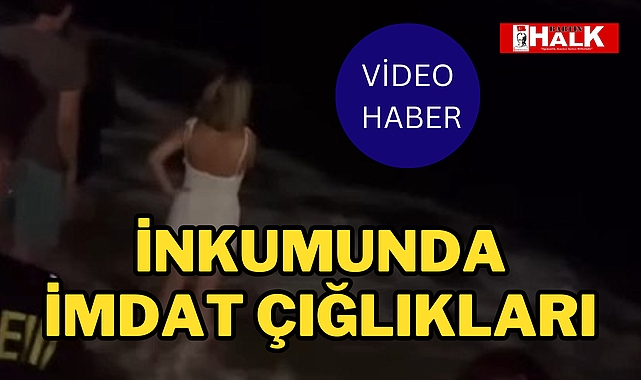 İnkumunda imdat çığlıkları