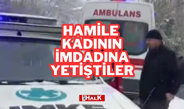 Hamile Kadının İmdadına Onlar Yetişti