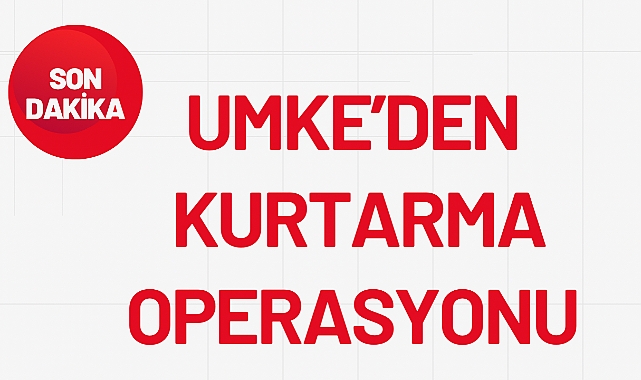 UMKE'DEN KURTARMA OPERASYONU