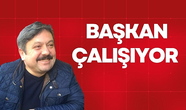 BAŞKAN ÇALIŞIYOR