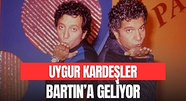UYGUR KARDEŞLER BARTIN’A GELİYOR