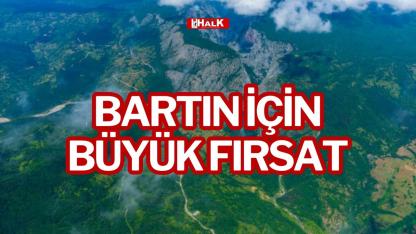 Bartın İçin Büyük Fırsat