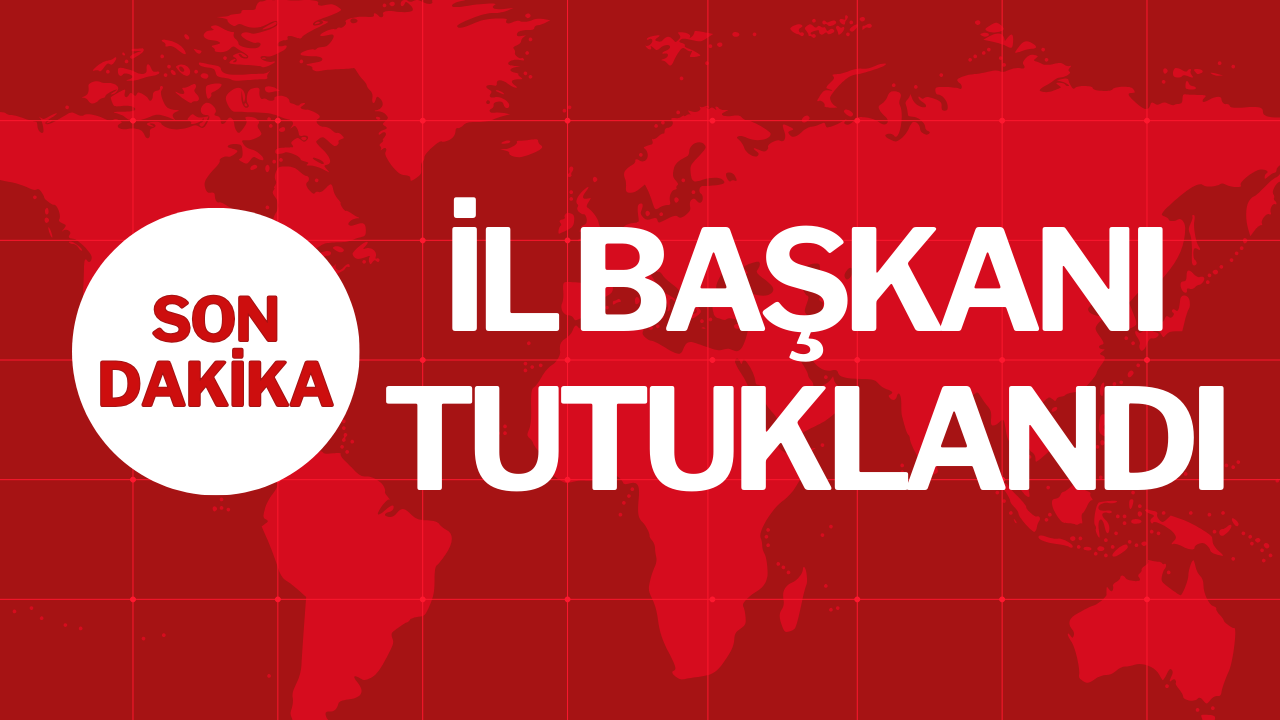 İL BAŞKANI TUTUKLANDI