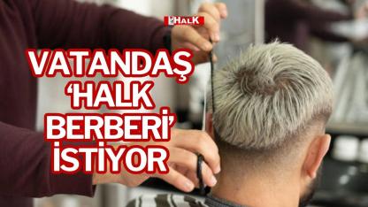 VATANDAŞ ‘HALK BERBERİ’ İSTİYOR!