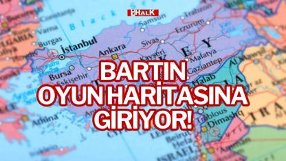 BARTIN OYUN HARİTASINA GİRİYOR!