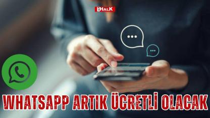 WhatsApp artık ücretli olacak