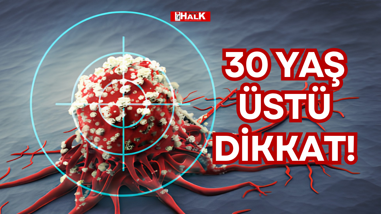 30 YAŞ ÜSTÜ DİKKAT!