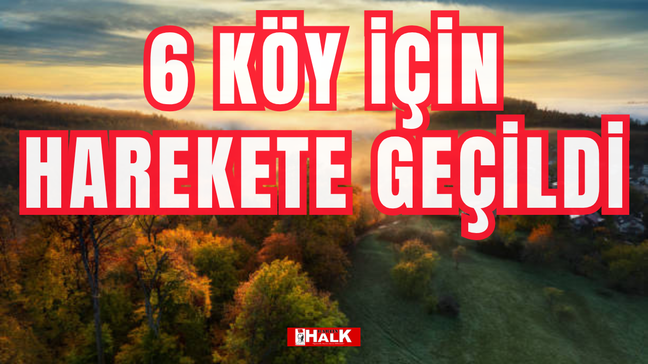 6 köy için harekete geçildi