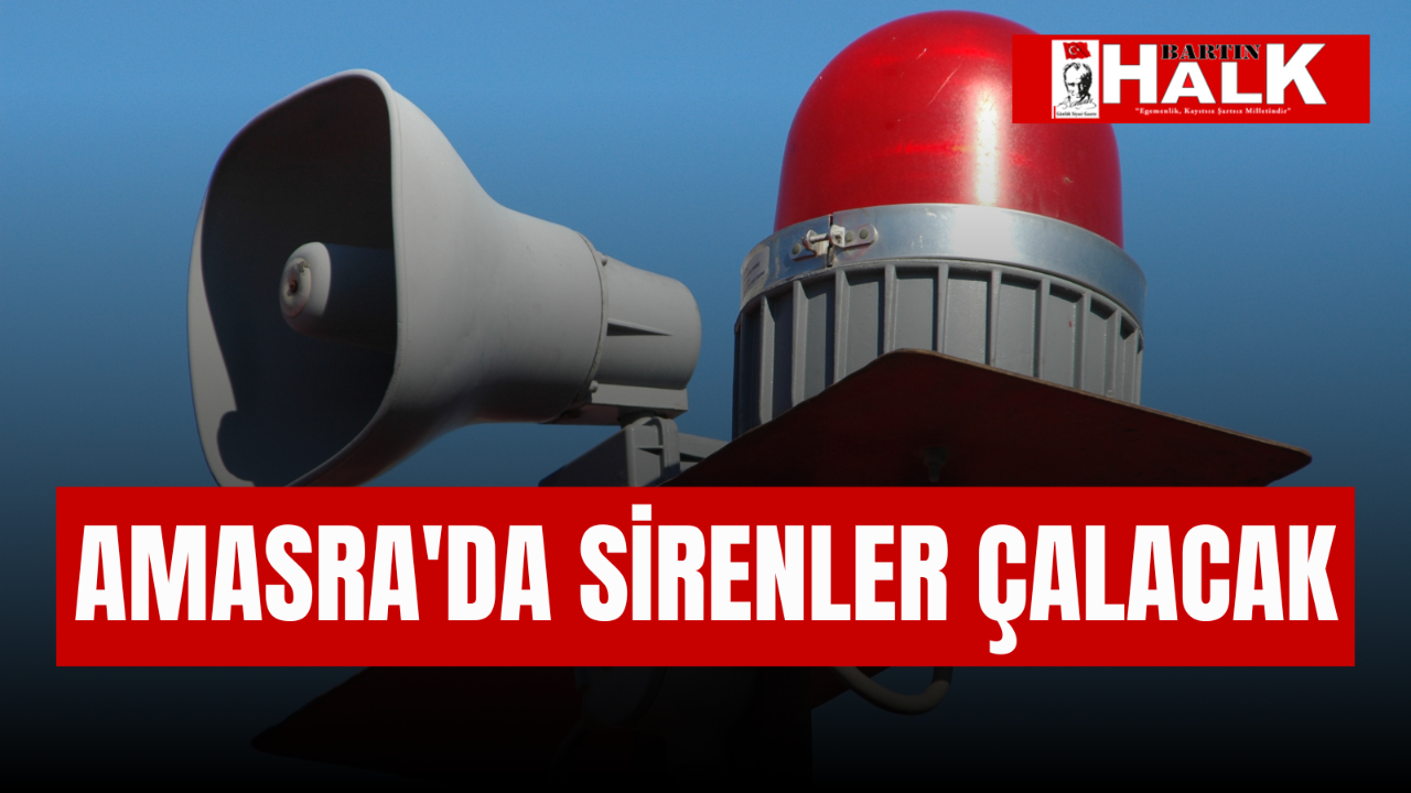 AMASRA'DA SİRENLER ÇALACAK