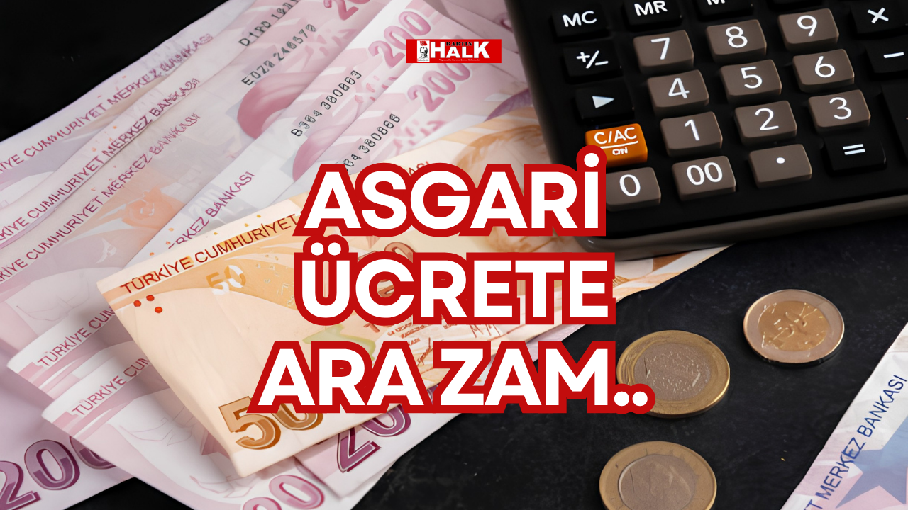 ASGARİ ÜCRETE ARA ZAM..