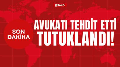 Avukatı tehdit etti, tutuklandı!