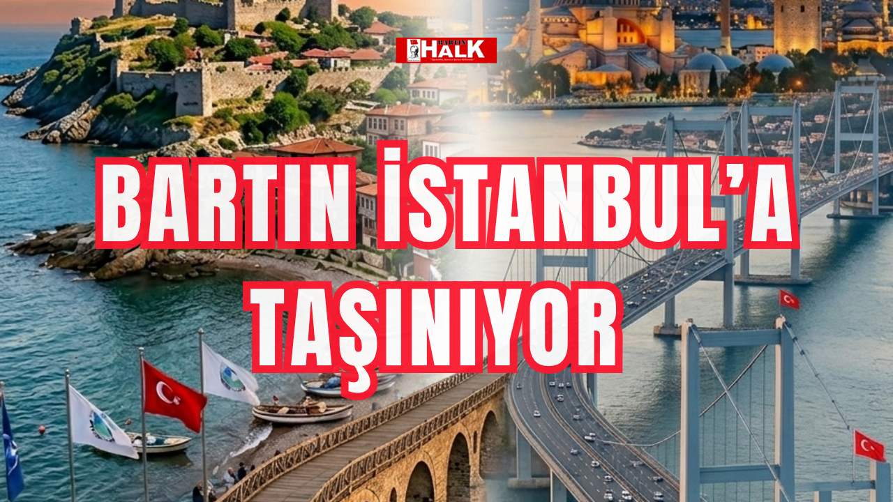 Bartın İstanbul’a taşınıyor