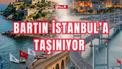 Bartın İstanbul’a taşınıyor