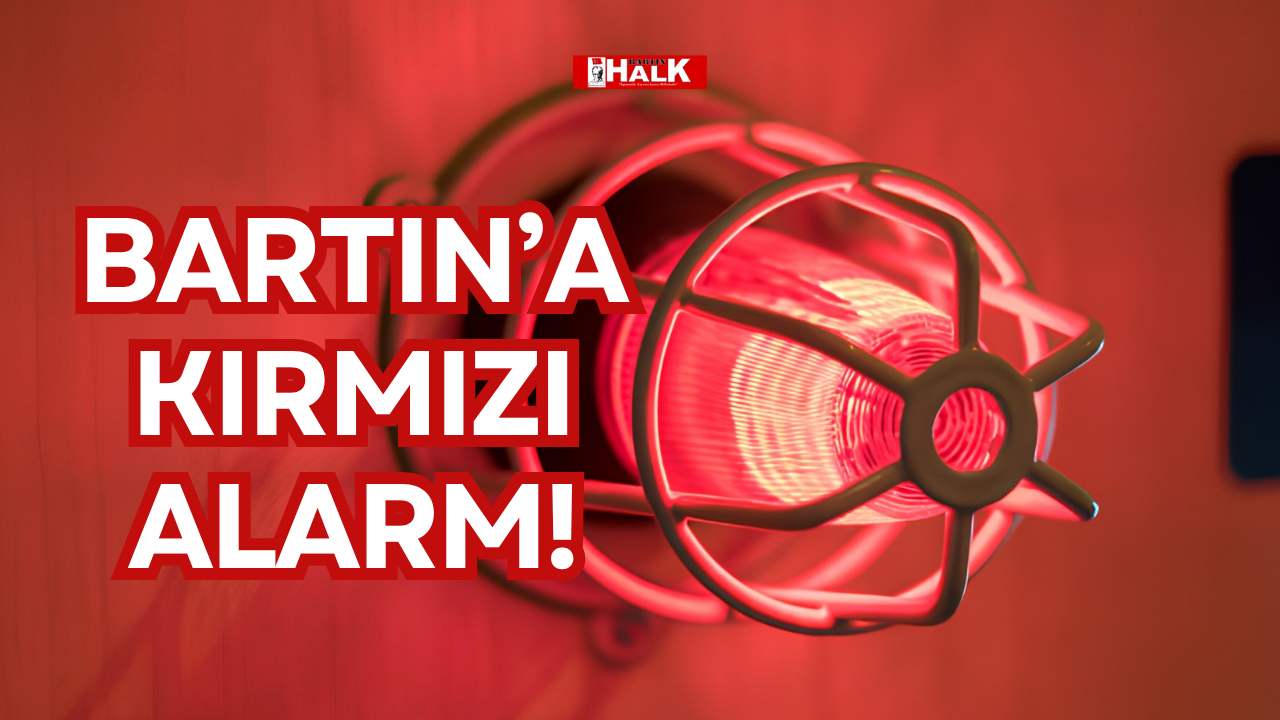 BARTIN’A KIRMIZI ALARM!