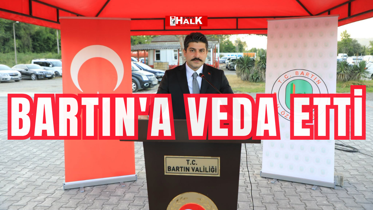 Bartın'a veda etti