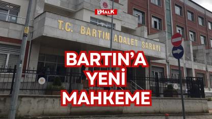 BARTIN’A YENİ MAHKEME