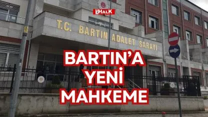 BARTIN’A YENİ MAHKEME