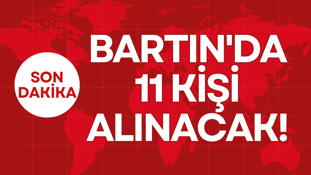 BARTIN'DA 11 KİŞİ ALINACAK!