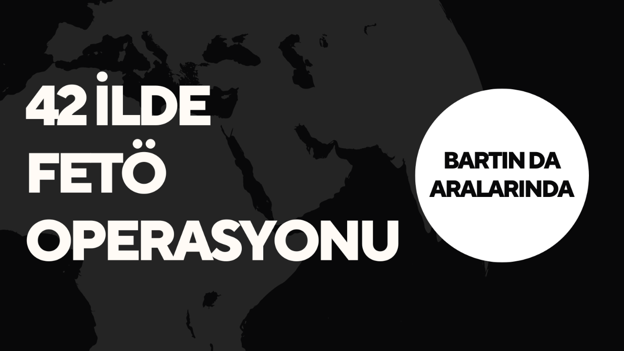 BARTIN'DA FETÖ OPERASYONU