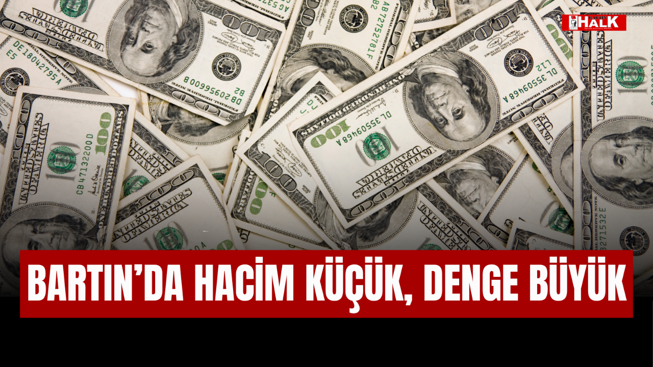 BARTIN'DA HACİM KÜÇÜK, DENGE BÜYÜK