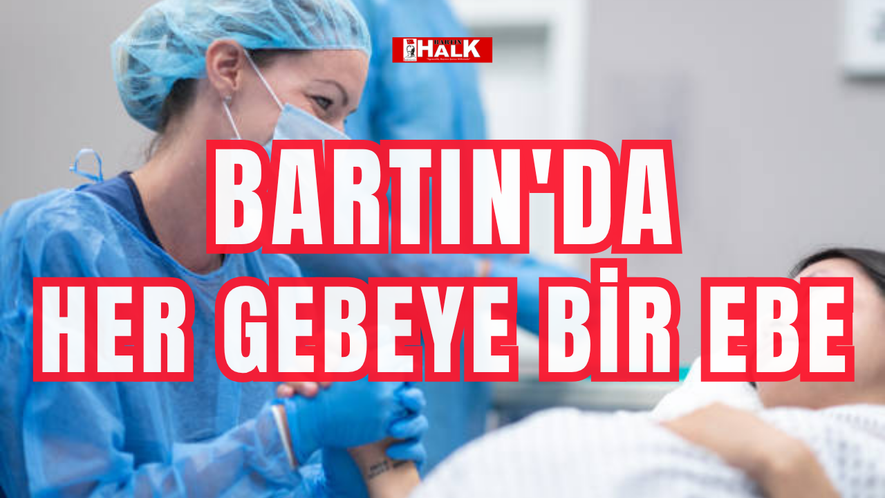 Bartın'da her gebeye bir ebe
