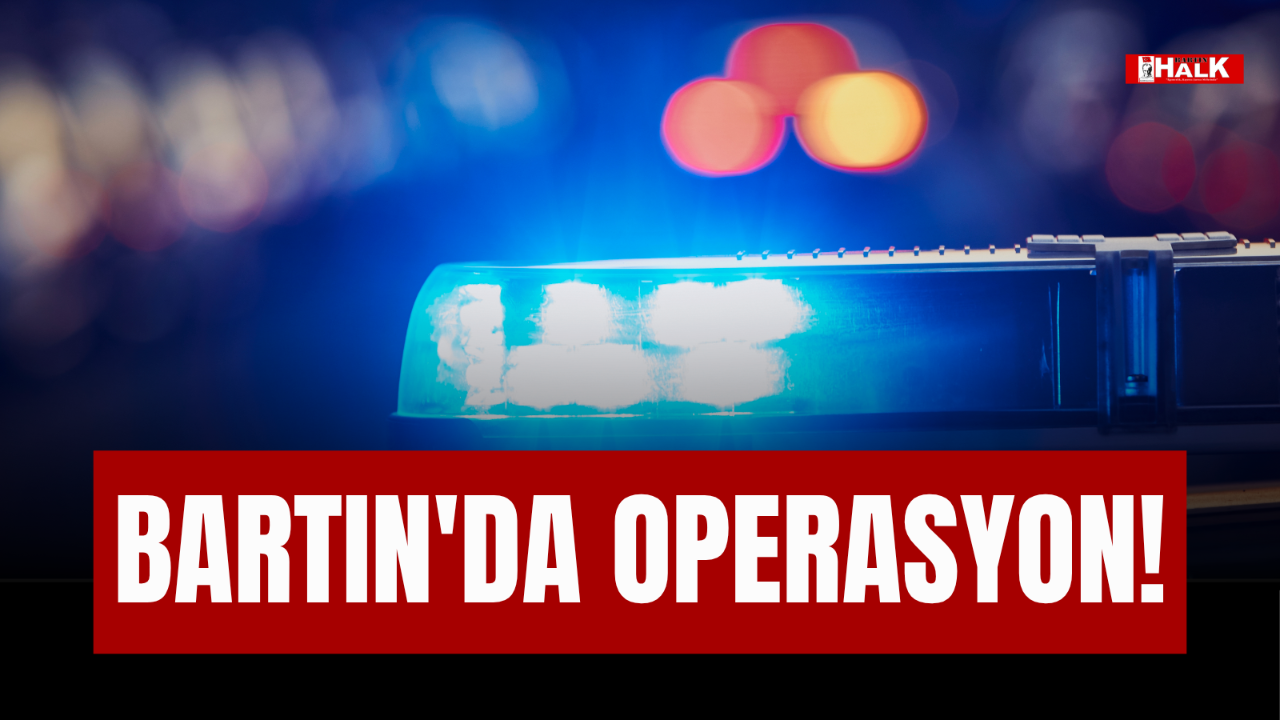 BARTIN'DA OPERASYON