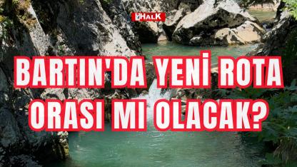Bartın'da yeni rota orası mı olacak?