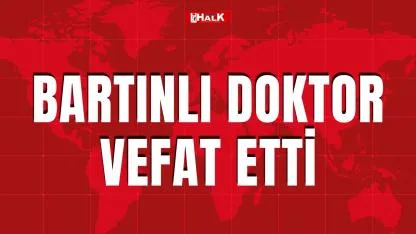 Bartınlı doktor vefat etti