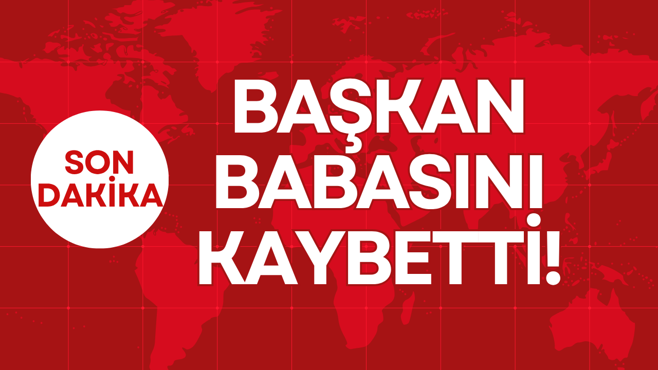 BAŞKAN BABASINI KAYBETTİ!