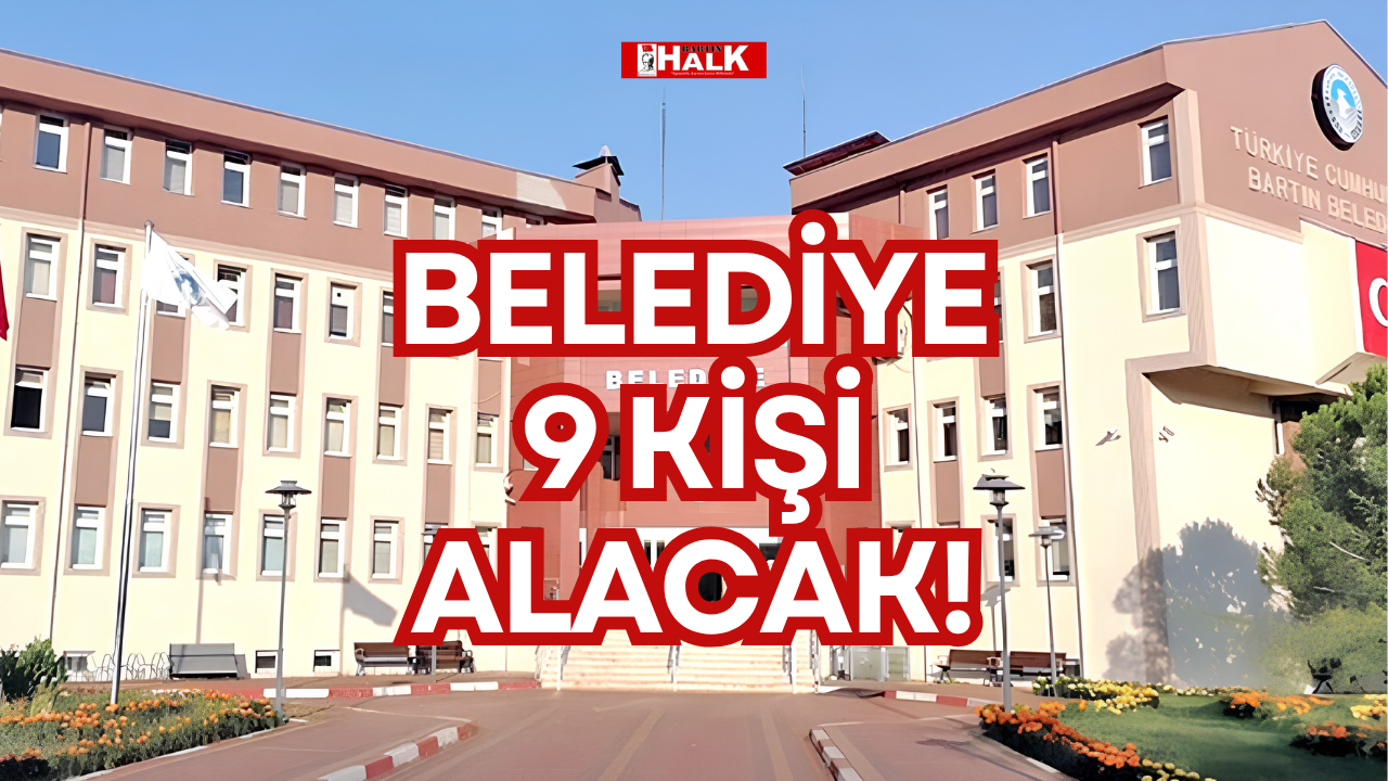 BELEDİYE 9 KİŞİ ALACAK!