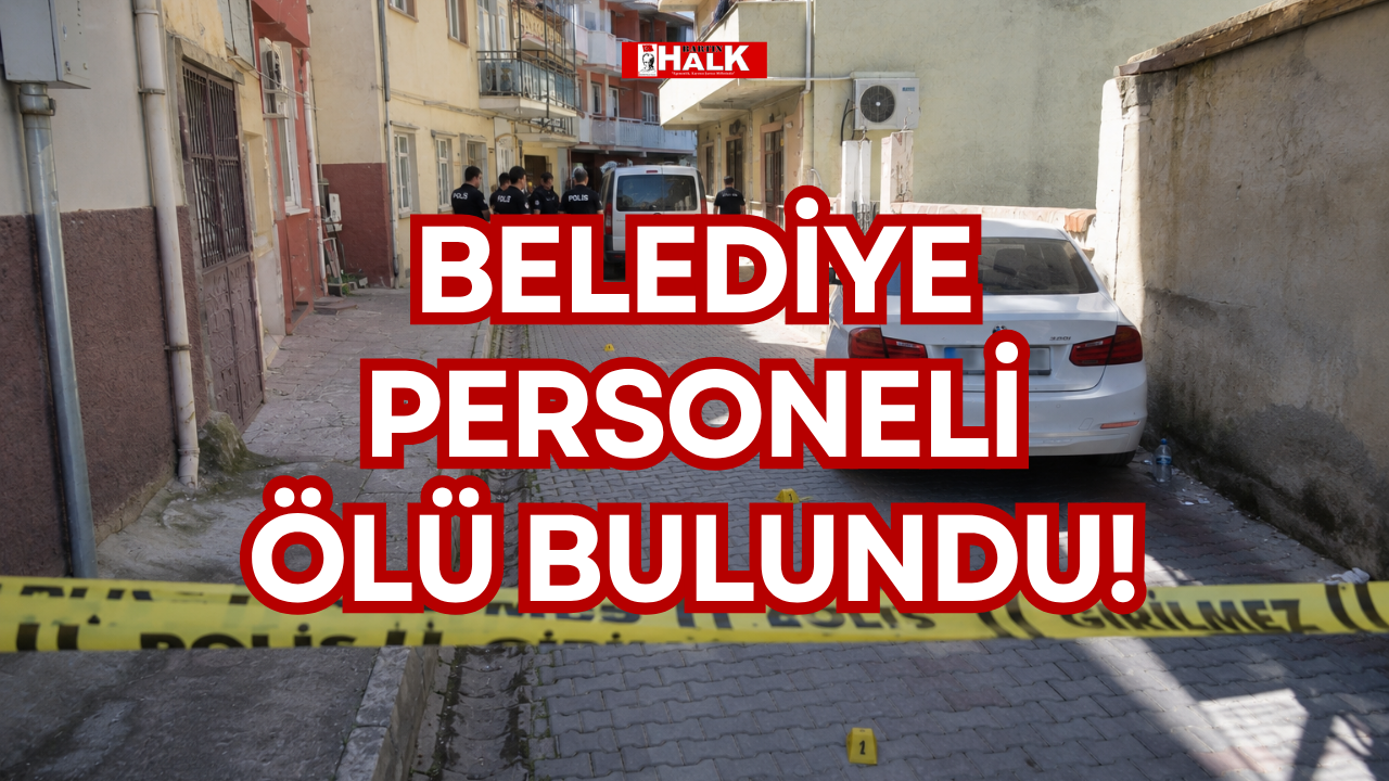 BELEDİYE PERSONELİ ÖLÜ BULUNDU!