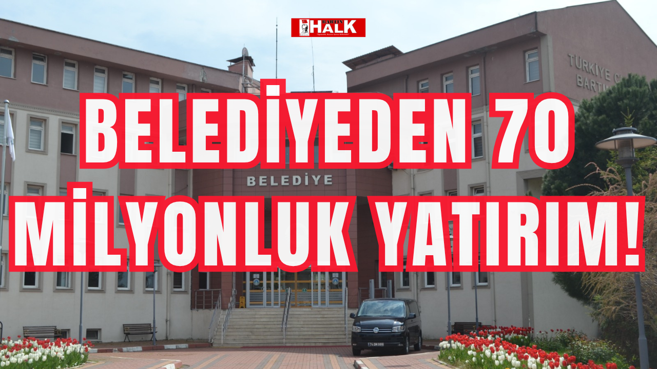 Belediyeden 70 milyonluk yatırım!