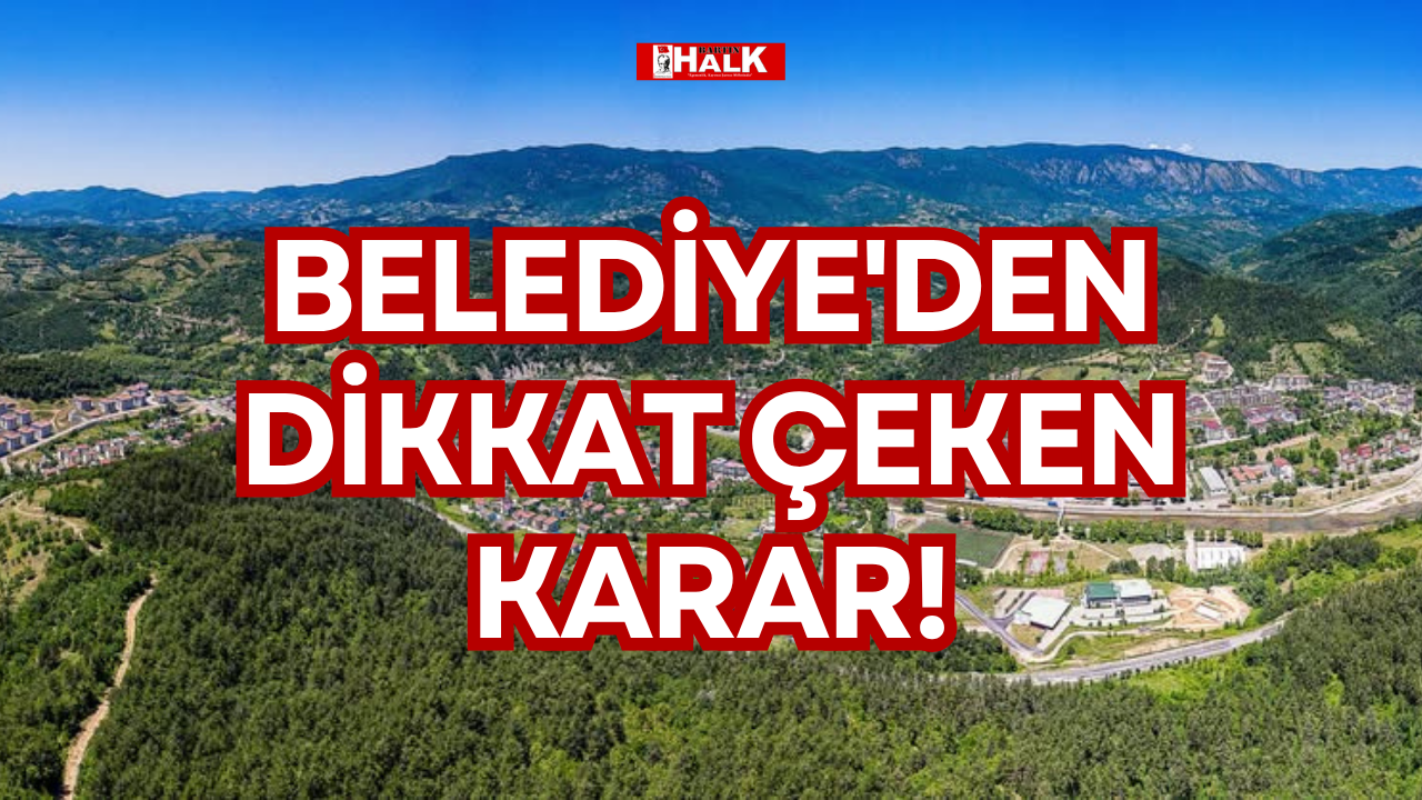 BELEDİYE'DEN DİKKAT ÇEKEN KARAR!