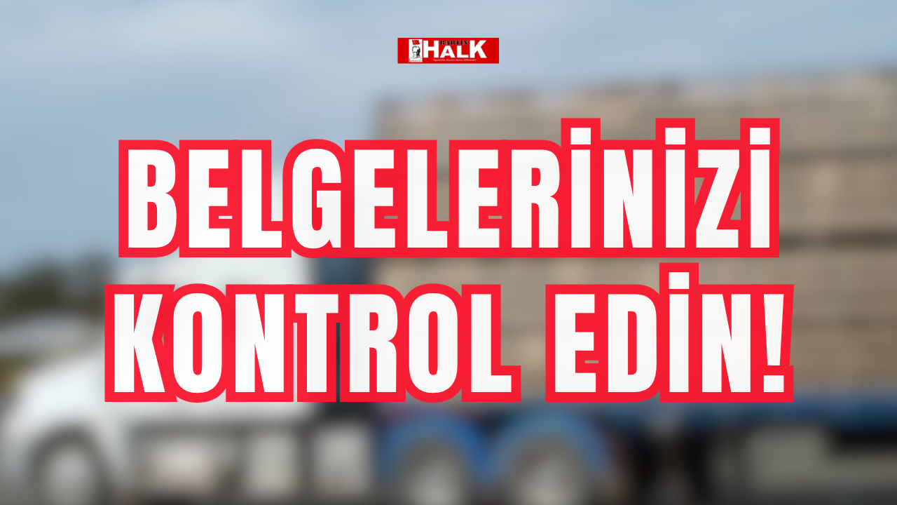 Belgelerinizi kontrol edin!