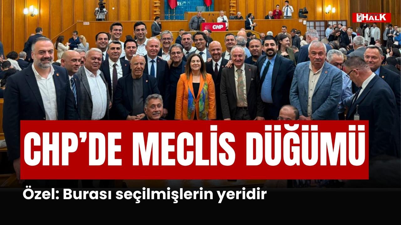 CHP'DE MECLİS DÜĞÜMÜ