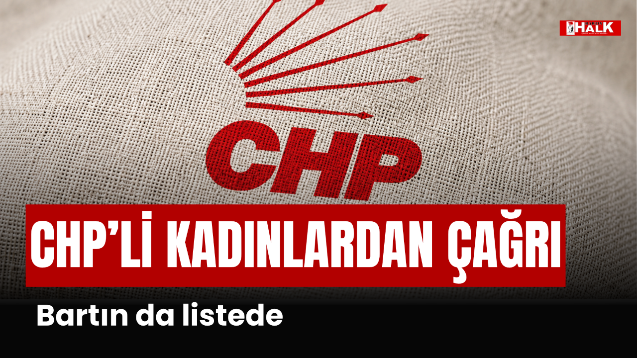 CHP'Lİ KADINLARDAN ÇAĞRI