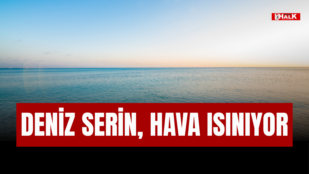 Deniz Serin, Hava Isınıyor