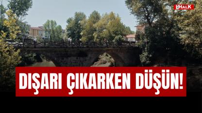 DIŞARI ÇIKARKEN DÜŞÜN!
