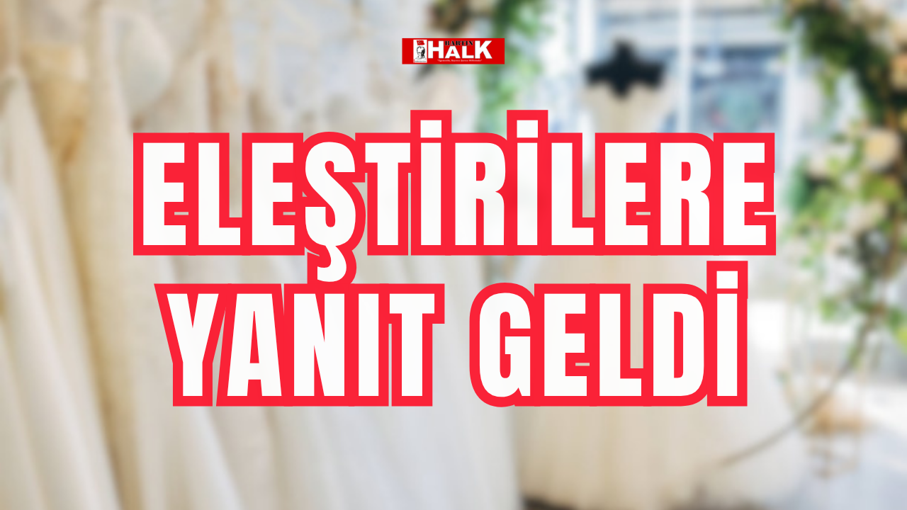 Eleştirilere yanıt geldi