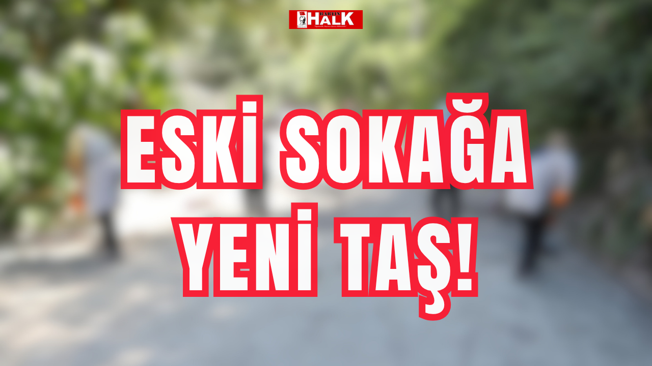 Eski sokağa yeni taş!