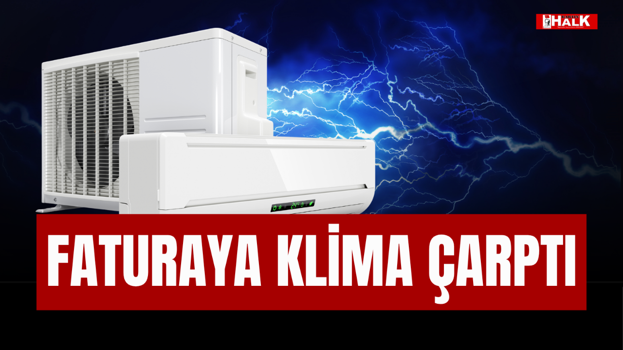 FATURAYA KLİMA ÇARPTI