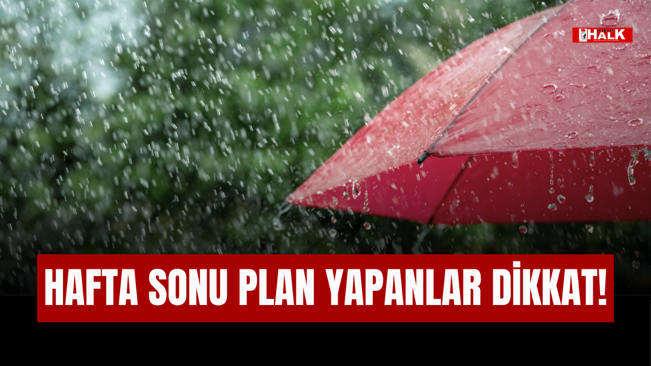 Hafta Sonu Planı Yapanlar Dikkat