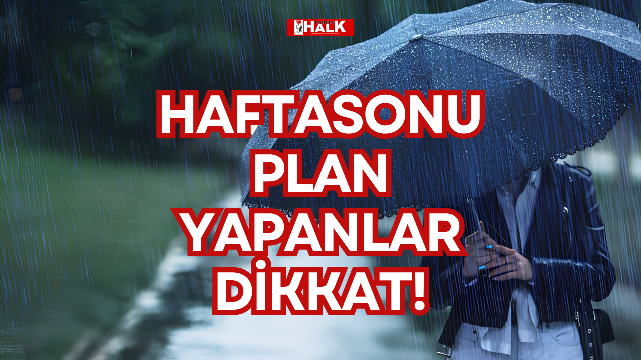 HAFTASONU PLAN YAPANLAR DİKKAT!